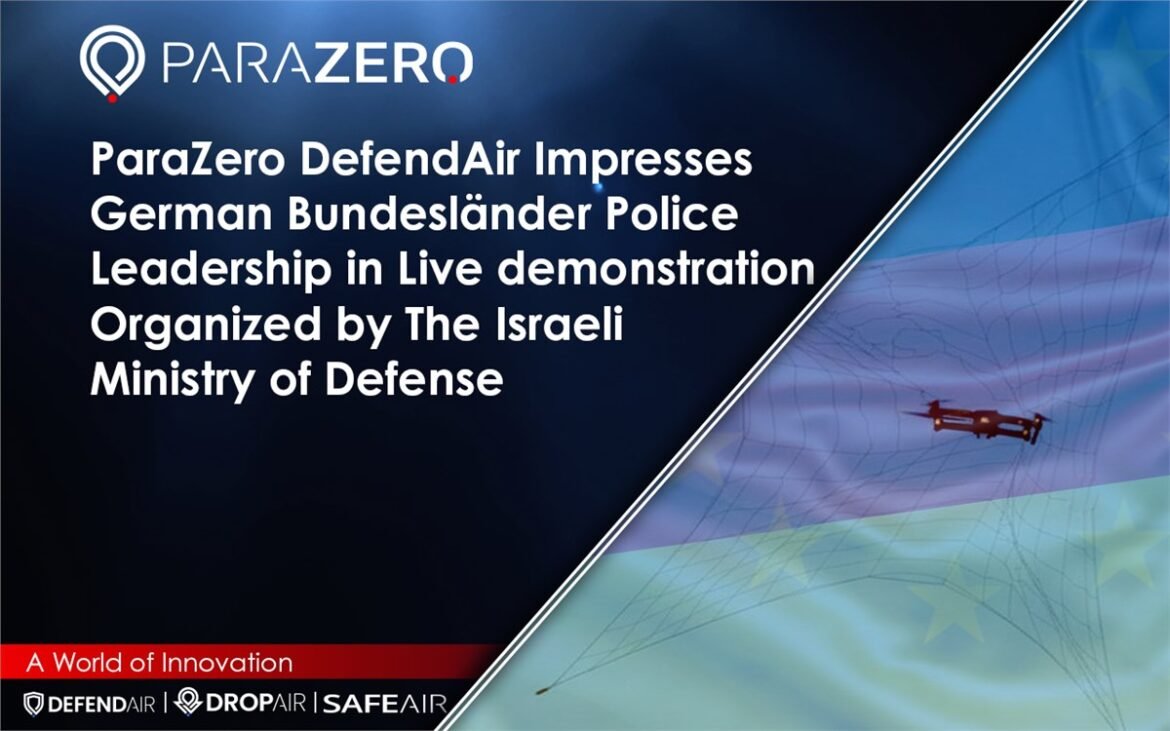ParaZero DefendAir counter UAS system demonstration, German Bundesländer police leadership Israel MoD, SIBAT Israeli defense innovation C-UAS, portable net based drone capture non explosive, Ariel Alon ParaZero CEO European expansion,